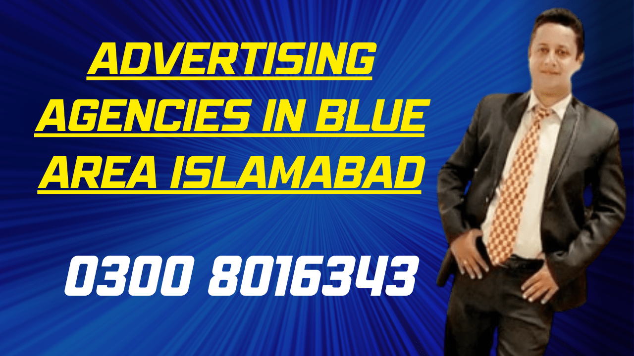 Advertising Agencies in Blue Area Islamabad