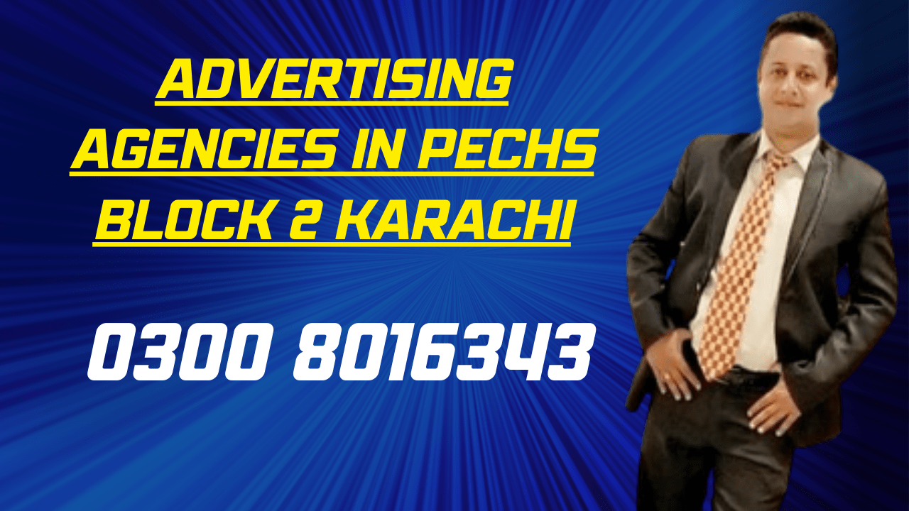 Advertising Agencies in Pechs Block 2 Karachi