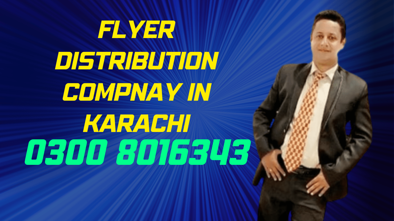 Flyer Distribution Compnay in Karachi