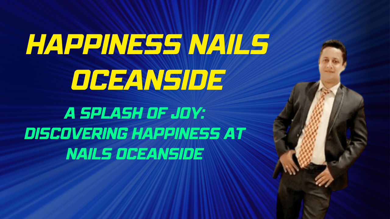 Happiness Nails Oceanside