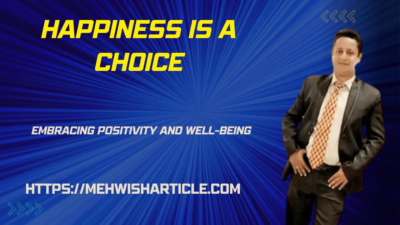 Happiness is a Choice Embracing Positivity and Well-Being