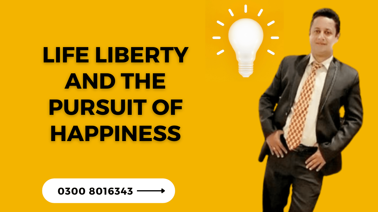 Life liberty and the pursuit of happiness