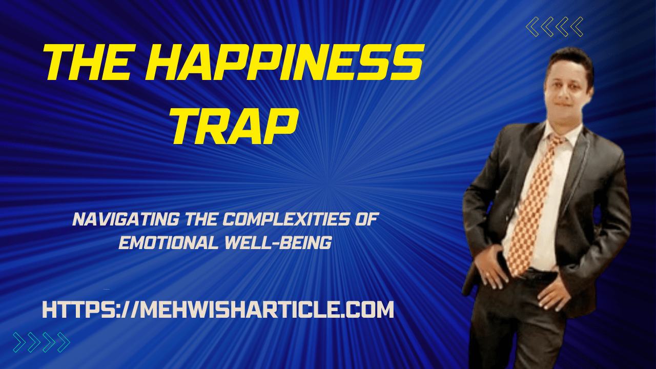 The Happiness Trap Navigating the Complexities of Emotional Well-Being