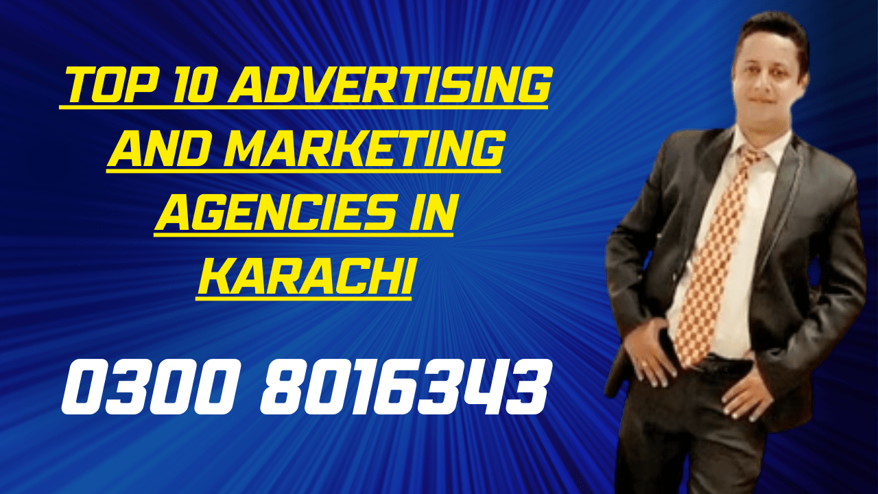 Top 10 Advertising and Marketing Agencies in Karachi