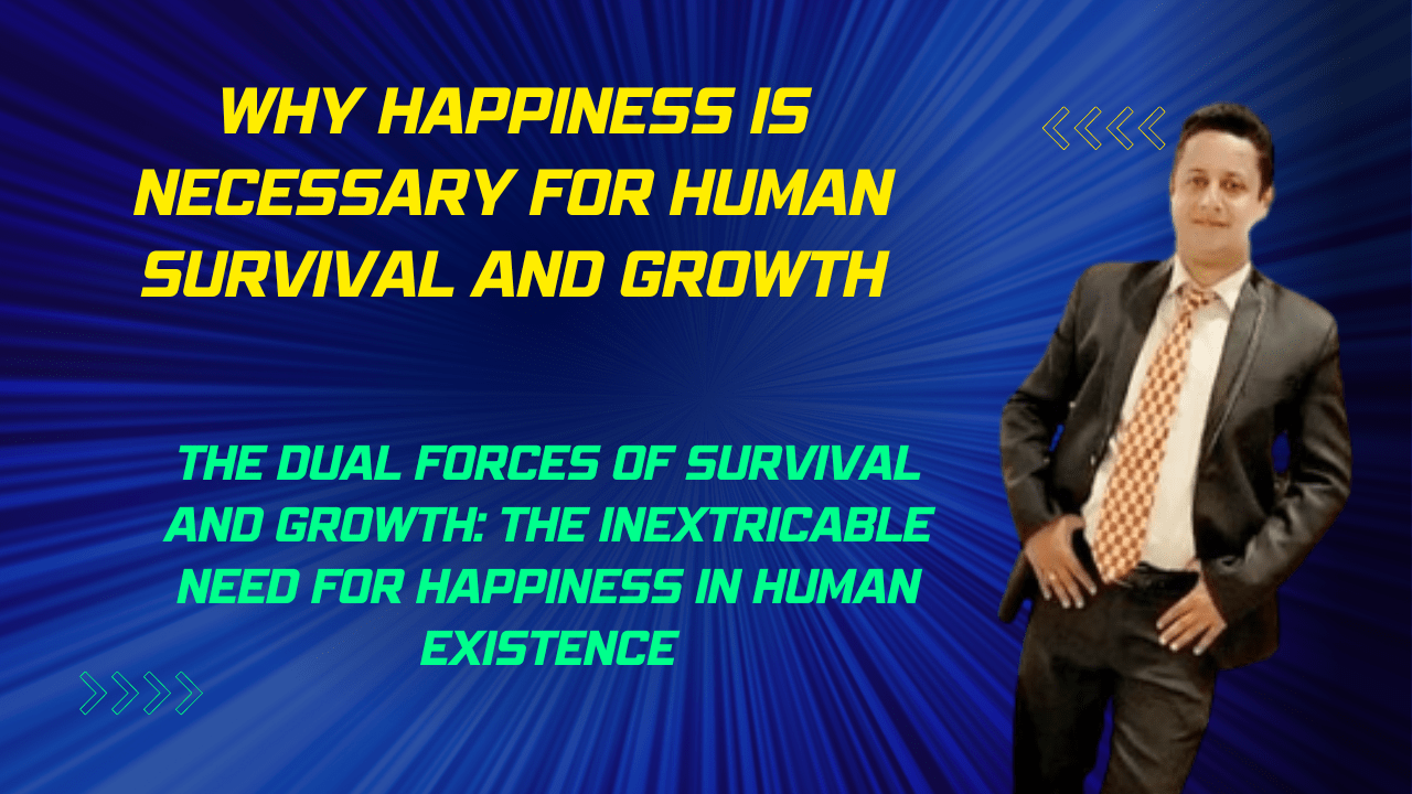 Why Happiness is Necessary for Human Survival and Growth