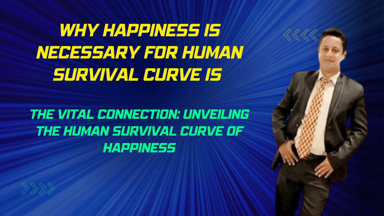 Why Happiness is Necessary for Human Survival Curve is