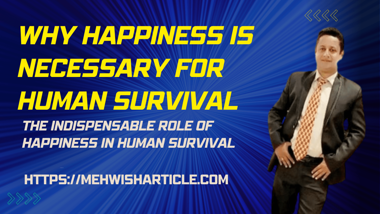 Why Happiness is Necessary for Human Survival