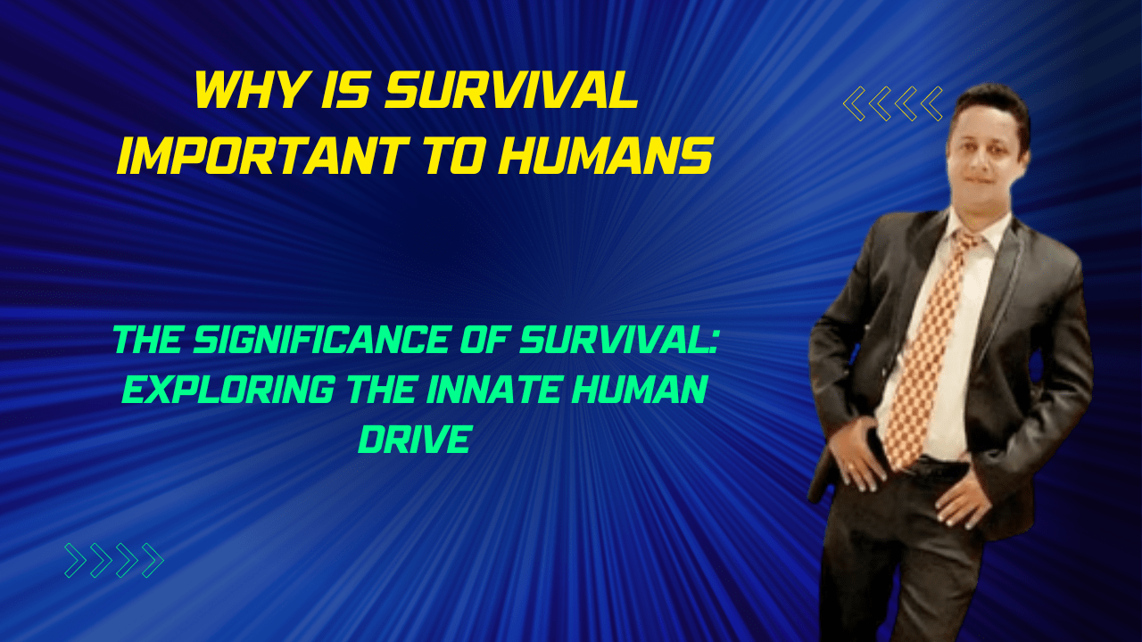 Why is Survival Important to Humans