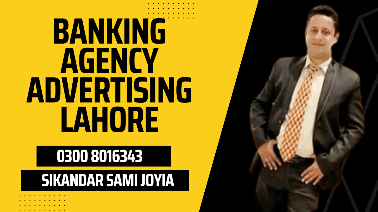 Banking Agency Advertising Lahore