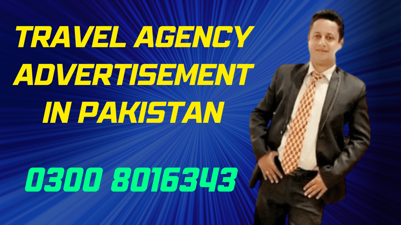 Travel Agency Advertisement in Pakistan