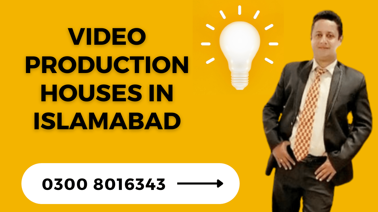 Video Production Houses in Islamabad